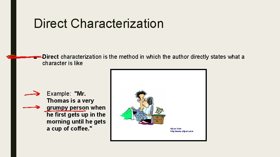 Direct Characterization ■ Direct characterization is the method in which the author directly states