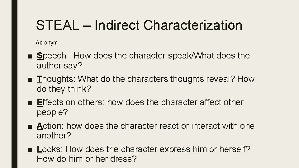 STEAL – Indirect Characterization Acronym ■ Speech : How does the character speak/What does