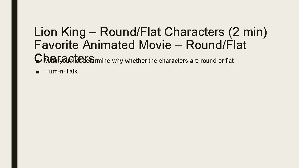 Lion King – Round/Flat Characters (2 min) Favorite Animated Movie – Round/Flat Characters ■