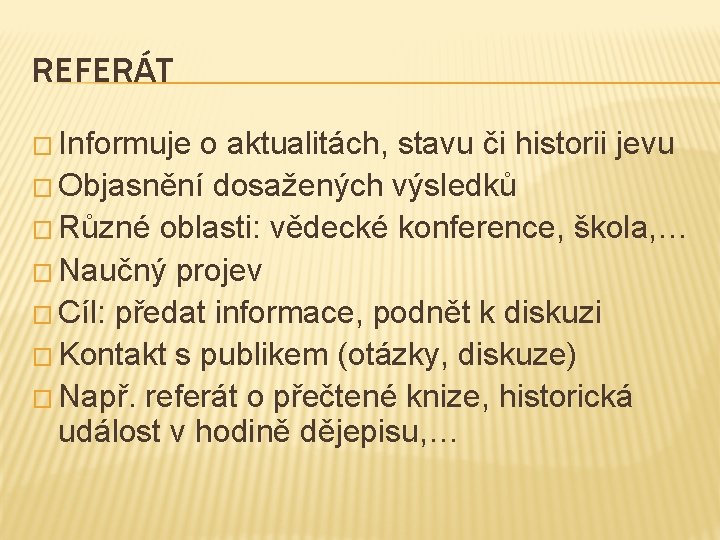 REFERÁT � Informuje o aktualitách, stavu či historii jevu � Objasnění dosažených výsledků �