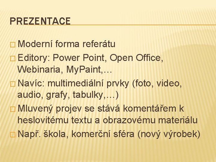 PREZENTACE � Moderní forma referátu � Editory: Power Point, Open Office, Webinaria, My. Paint,