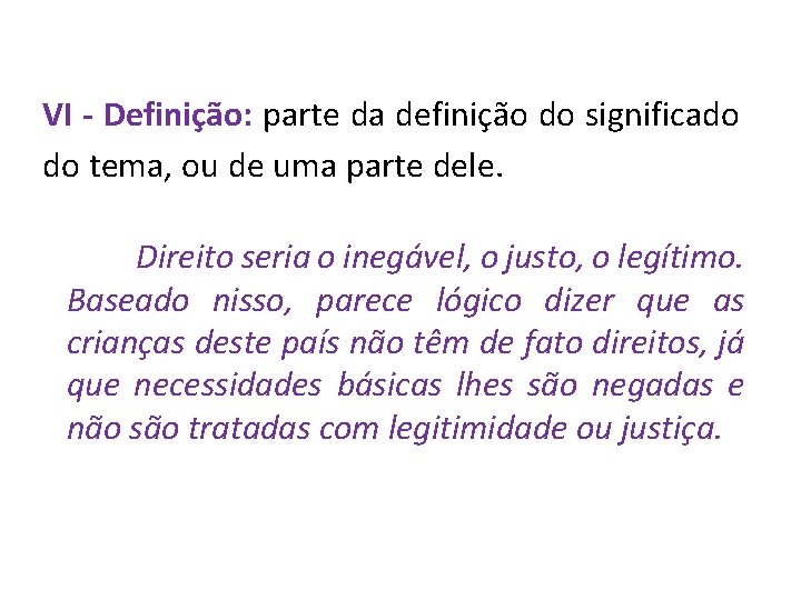 VI - Definição: parte da definição do significado do tema, ou de uma parte