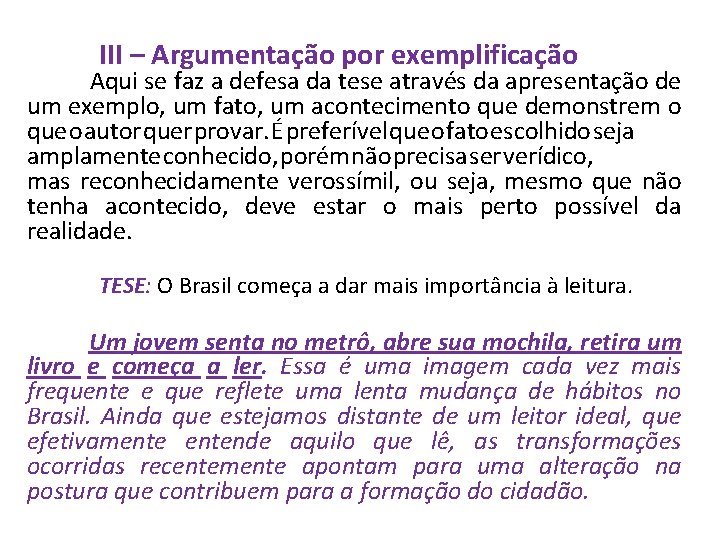 LÍNGUA PORTUGUEAS, 3º Ano Texto argumentativo: dissertação escolar III – Argumentação por exemplificação Aqui