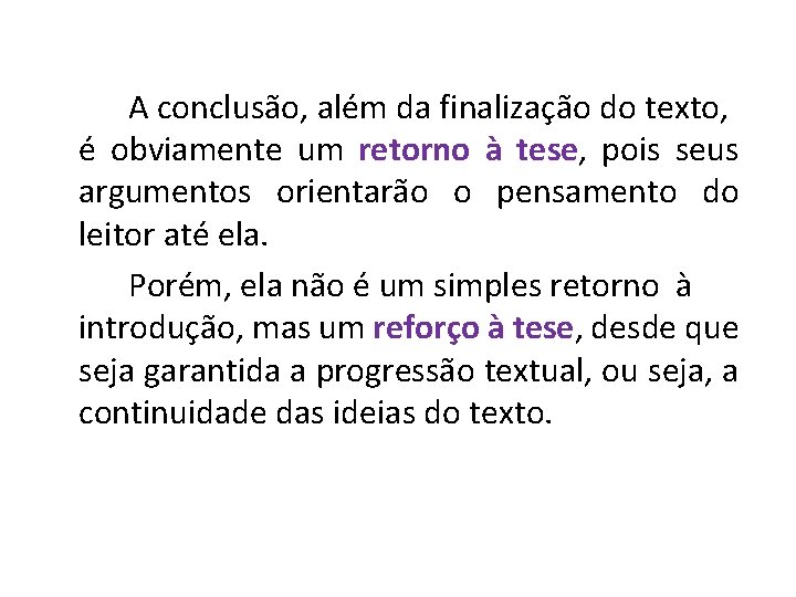 LÍNGUA PORTUGUEAS, 3º Ano Texto argumentativo: dissertação escolar A conclusão, além da finalização do