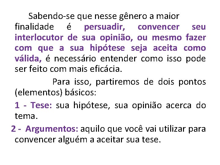 LÍNGUA PORTUGUESA, 3º Ano Texto argumentativo: dissertação escolar Sabendo-se que nesse gênero a maior