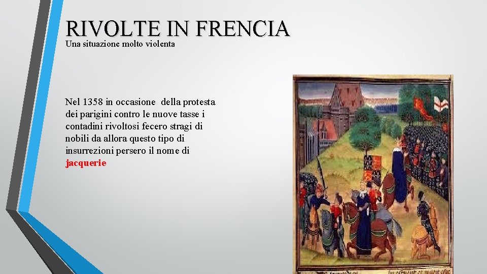 RIVOLTE IN FRENCIA Una situazione molto violenta Nel 1358 in occasione della protesta dei