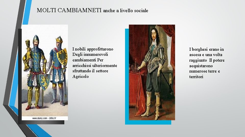 MOLTI CAMBIAMNETI anche a livello sociale I nobili approfittarono Degli innumerevoli cambiamenti Per arricchissi