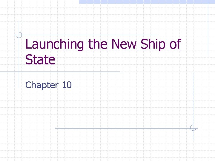 Launching the New Ship of State Chapter 10 