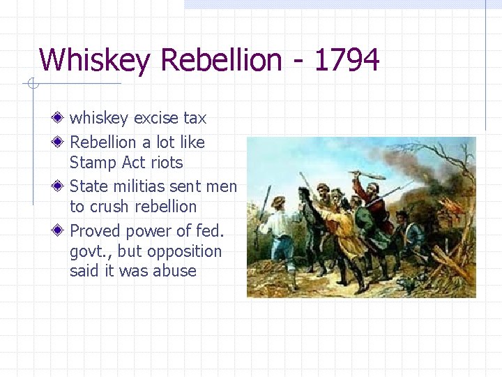 Whiskey Rebellion - 1794 whiskey excise tax Rebellion a lot like Stamp Act riots