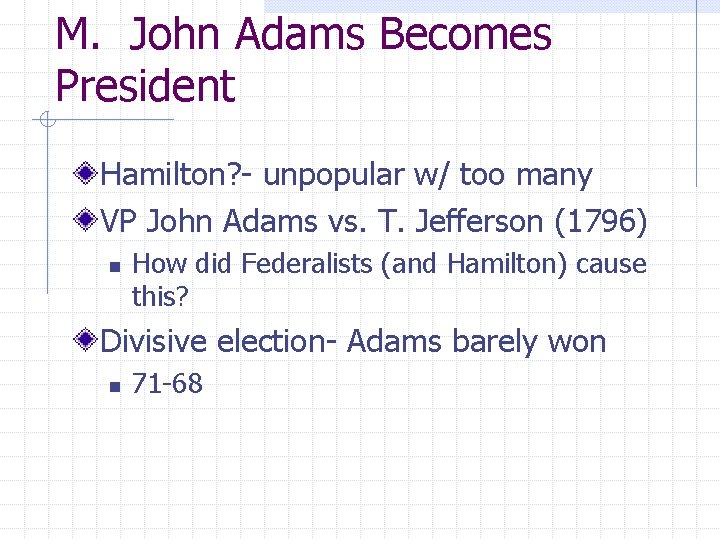 M. John Adams Becomes President Hamilton? - unpopular w/ too many VP John Adams M. John Adams Becomes President Hamilton? - unpopular w/ too many VP John Adams