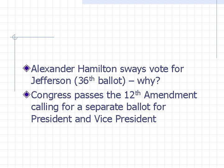 Alexander Hamilton sways vote for Jefferson (36 th ballot) – why? Congress passes the