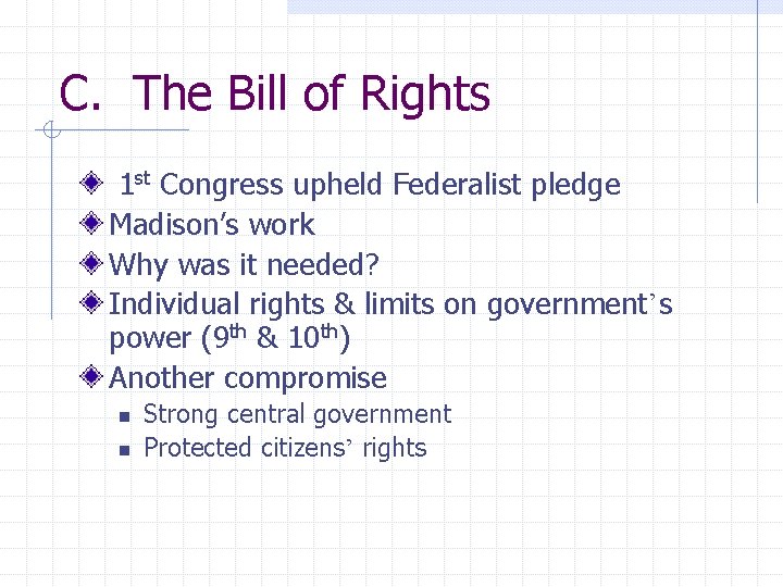 C. The Bill of Rights 1 st Congress upheld Federalist pledge Madison’s work Why