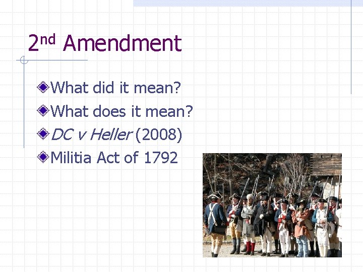 2 nd Amendment What did it mean? What does it mean? DC v Heller