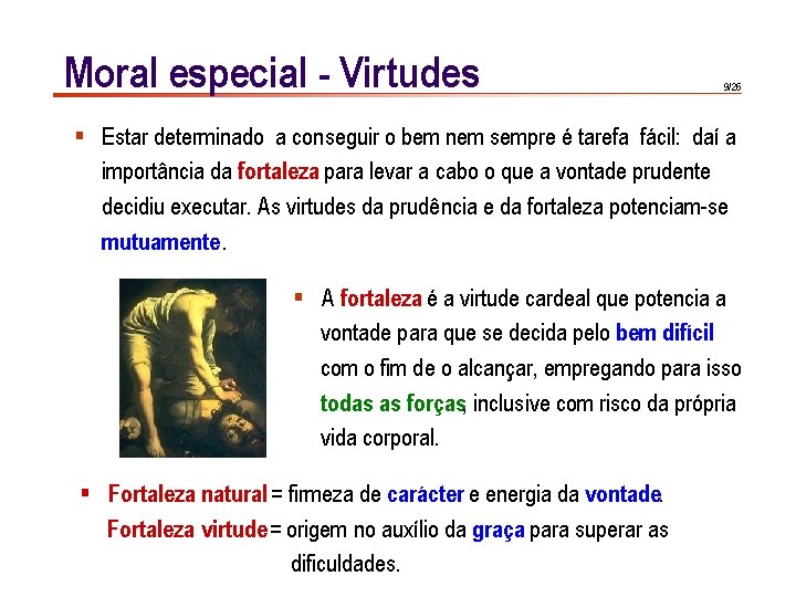 Moral especial - Virtudes 9/26 § Estar determinado a conseguir o bem nem sempre