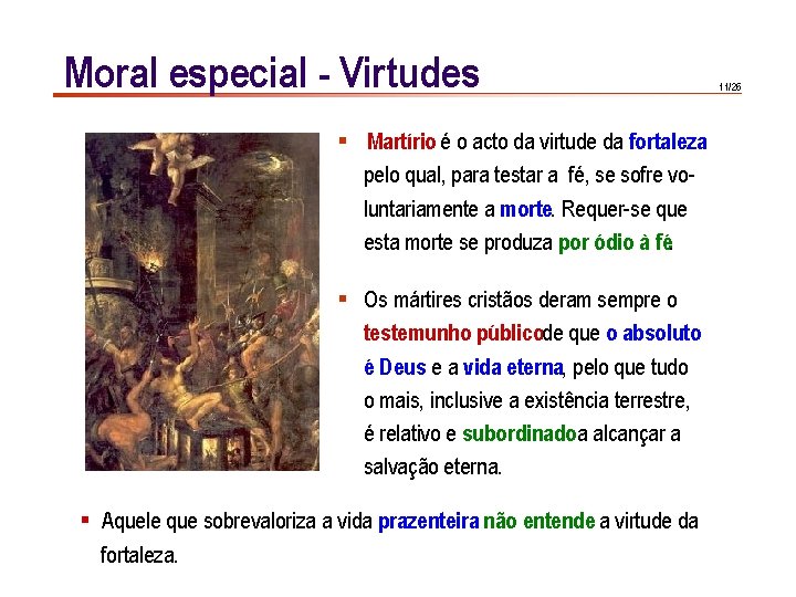 Moral especial - Virtudes § Martírio é o acto da virtude da fortaleza pelo