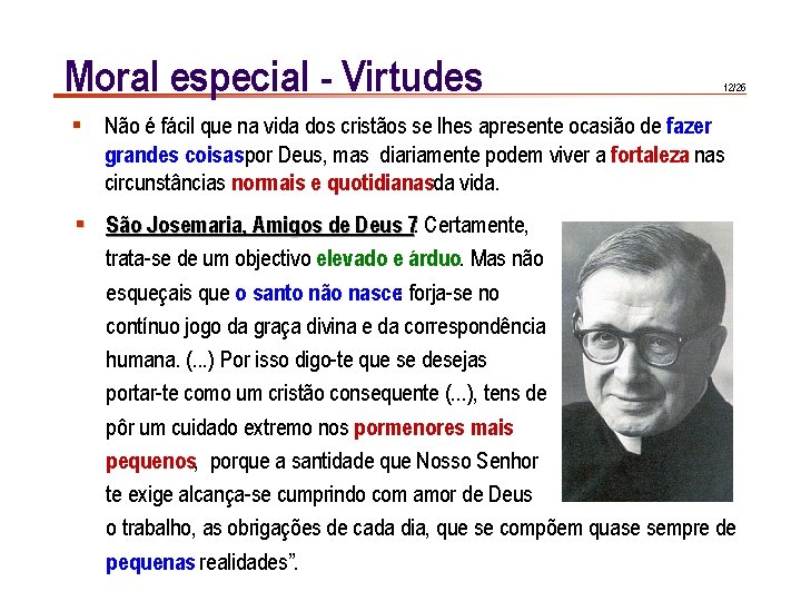 Moral especial - Virtudes 12/26 § Não é fácil que na vida dos cristãos