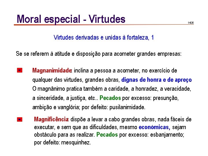 Moral especial - Virtudes 14/26 Virtudes derivadas e unidas à fortaleza, 1 Se se