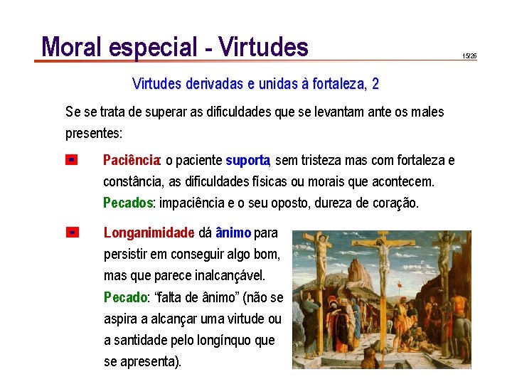 Moral especial - Virtudes derivadas e unidas à fortaleza, 2 Se se trata de