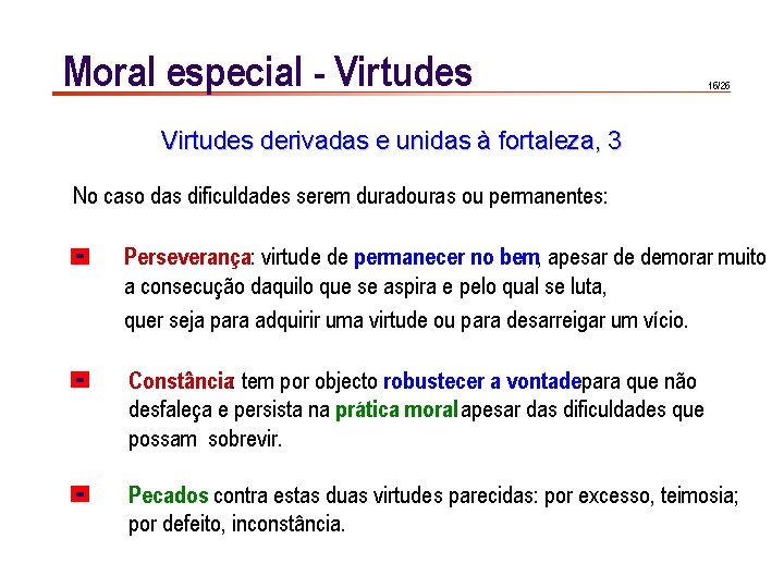 Moral especial - Virtudes 16/26 Virtudes derivadas e unidas à fortaleza, 3 No caso