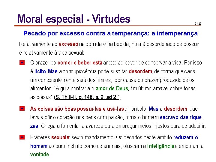 Moral especial - Virtudes 21/26 Pecado por excesso contra a temperança: a intemperança Relativamente