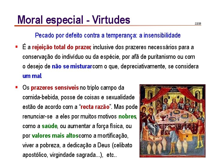 Moral especial - Virtudes 22/26 Pecado por defeito contra a temperança: a insensibilidade §