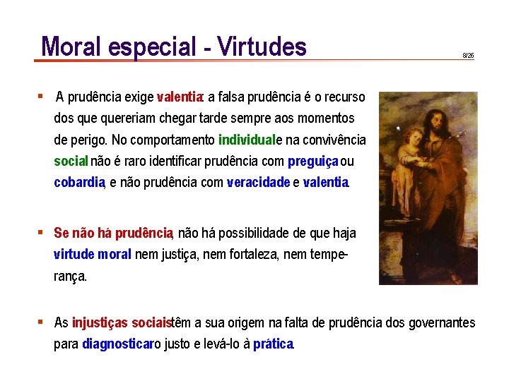 Moral especial - Virtudes 8/26 § A prudência exige valentia: a falsa prudência é
