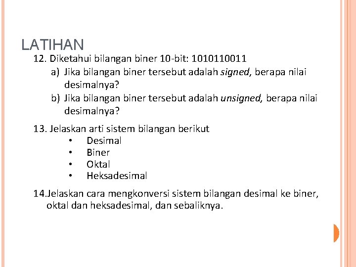 LATIHAN 12. Diketahui bilangan biner 10 -bit: 1010110011 a) Jika bilangan biner tersebut adalah