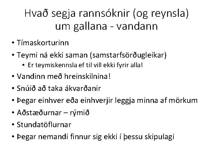 Hvað segja rannsóknir (og reynsla) um gallana - vandann • Tímaskorturinn • Teymi ná