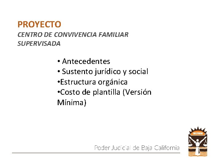 PROYECTO CENTRO DE CONVIVENCIA FAMILIAR SUPERVISADA • Antecedentes • Sustento jurídico y social •