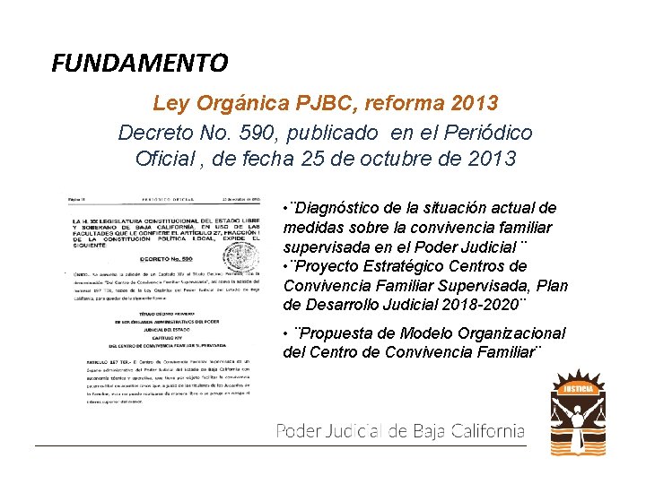FUNDAMENTO Ley Orgánica PJBC, reforma 2013 Decreto No. 590, publicado en el Periódico Oficial