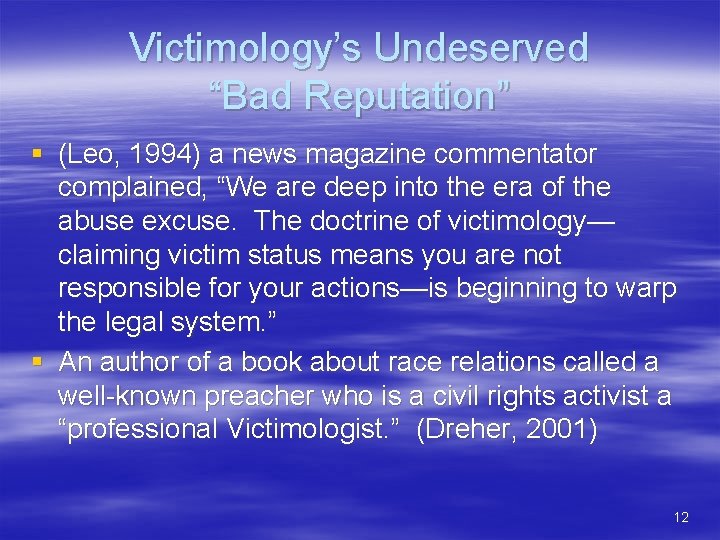 Victimology’s Undeserved “Bad Reputation” § (Leo, 1994) a news magazine commentator complained, “We are