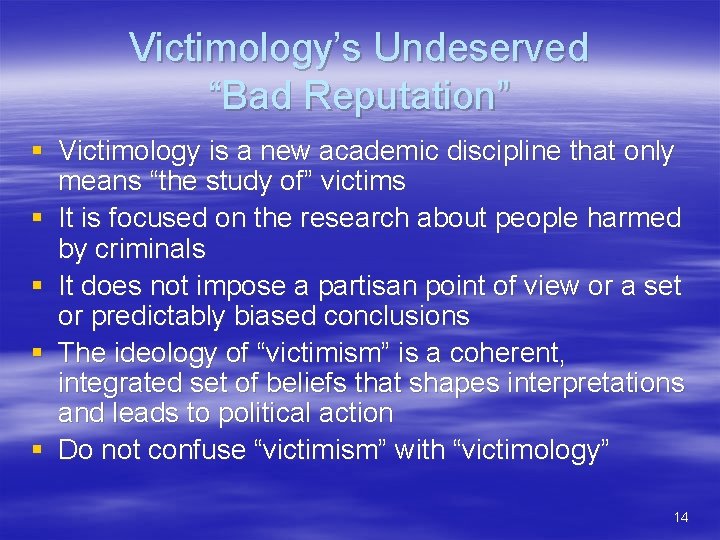 Victimology’s Undeserved “Bad Reputation” § Victimology is a new academic discipline that only means