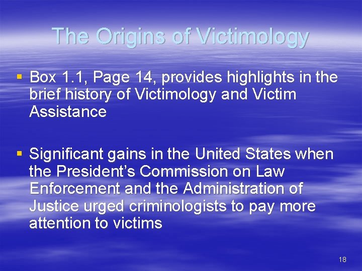 The Origins of Victimology § Box 1. 1, Page 14, provides highlights in the