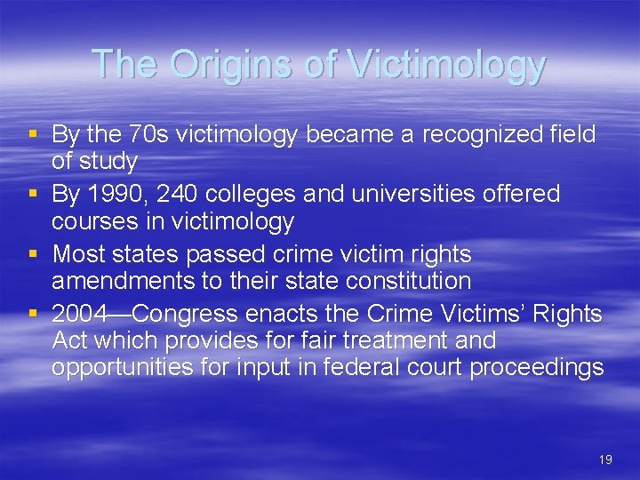 The Origins of Victimology § By the 70 s victimology became a recognized field