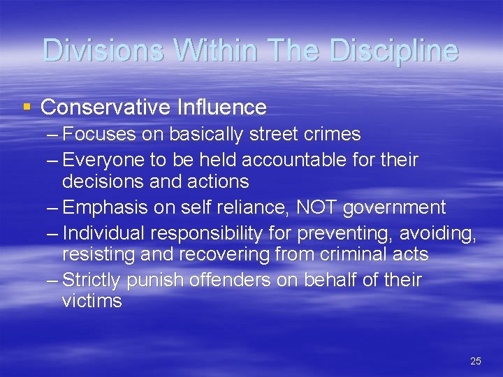 Divisions Within The Discipline § Conservative Influence – Focuses on basically street crimes –