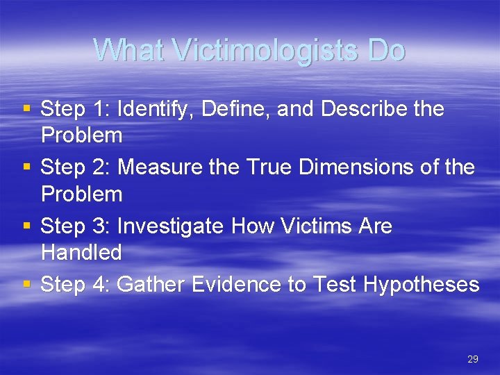 What Victimologists Do § Step 1: Identify, Define, and Describe the Problem § Step