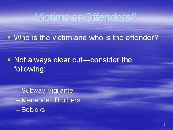 Victims or Offenders? § Who is the victim and who is the offender? §