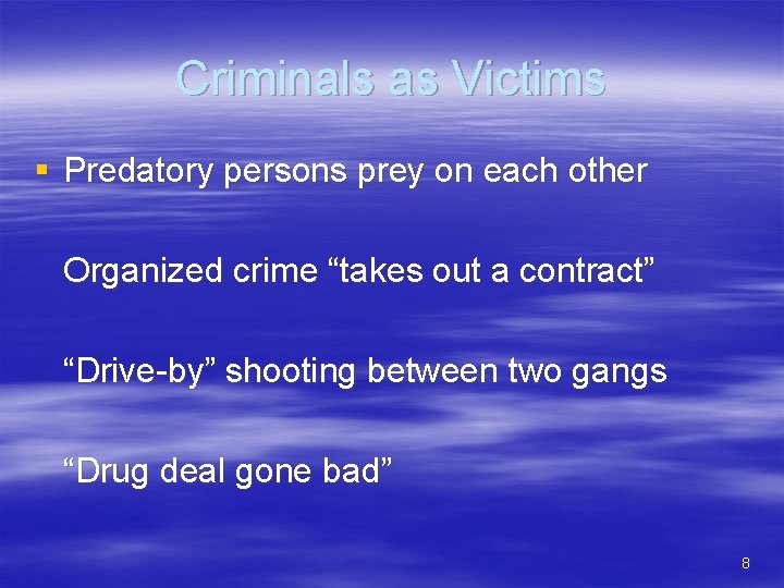 Criminals as Victims § Predatory persons prey on each other Organized crime “takes out