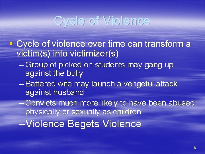 Cycle of Violence § Cycle of violence over time can transform a victim(s) into