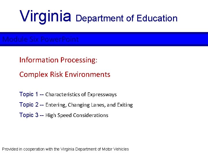 Virginia Department of Education Module Six Power. Point Information Processing: Complex Risk Environments Topic