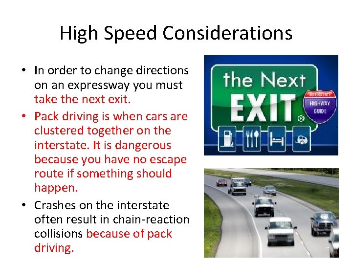 High Speed Considerations • In order to change directions on an expressway you must
