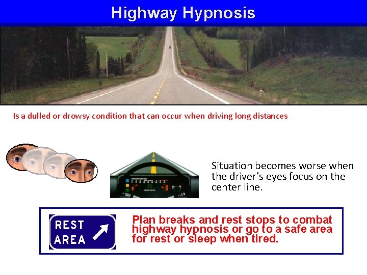 Highway Hypnosis Is a dulled or drowsy condition that can occur when driving long