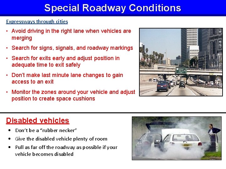 Special Roadway Conditions Expressways through cities • Avoid driving in the right lane when