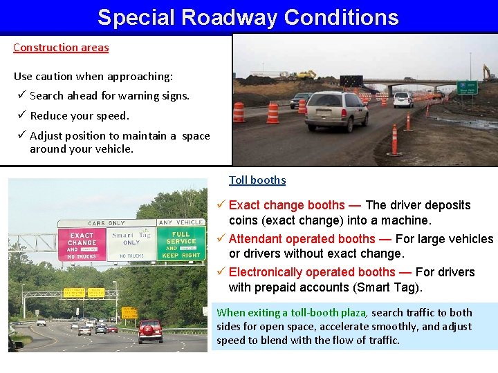 Special Roadway Conditions Construction areas Use caution when approaching: ü Search ahead for warning