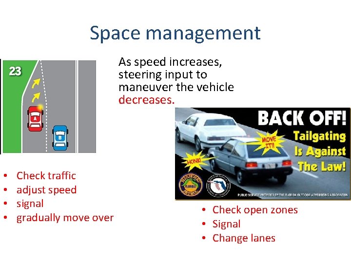 Space management As speed increases, steering input to maneuver the vehicle decreases. • • Space management As speed increases, steering input to maneuver the vehicle decreases. • •