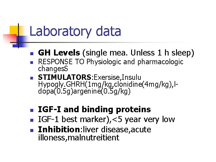 Laboratory data n n n GH Levels (single mea. Unless 1 h sleep) RESPONSE