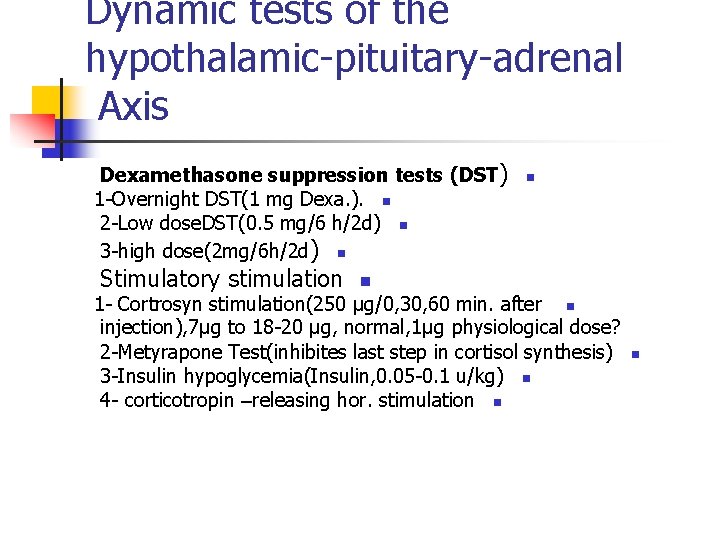 Dynamic tests of the hypothalamic-pituitary-adrenal Axis Dexamethasone suppression tests (DST) 1 -Overnight DST(1 mg