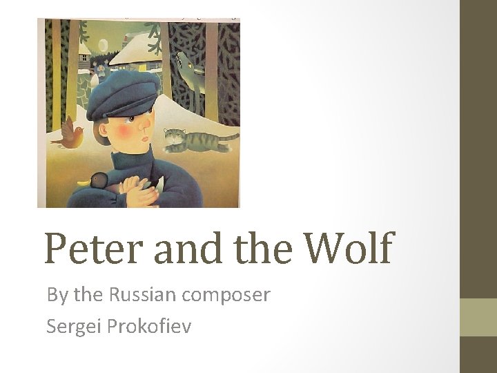 Peter and the Wolf By the Russian composer Sergei Prokofiev 