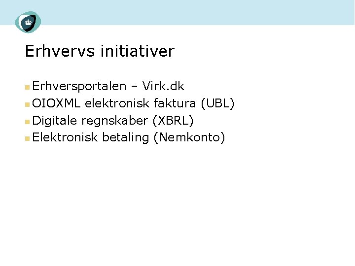 Erhvervs initiativer Erhversportalen – Virk. dk n OIOXML elektronisk faktura (UBL) n Digitale regnskaber