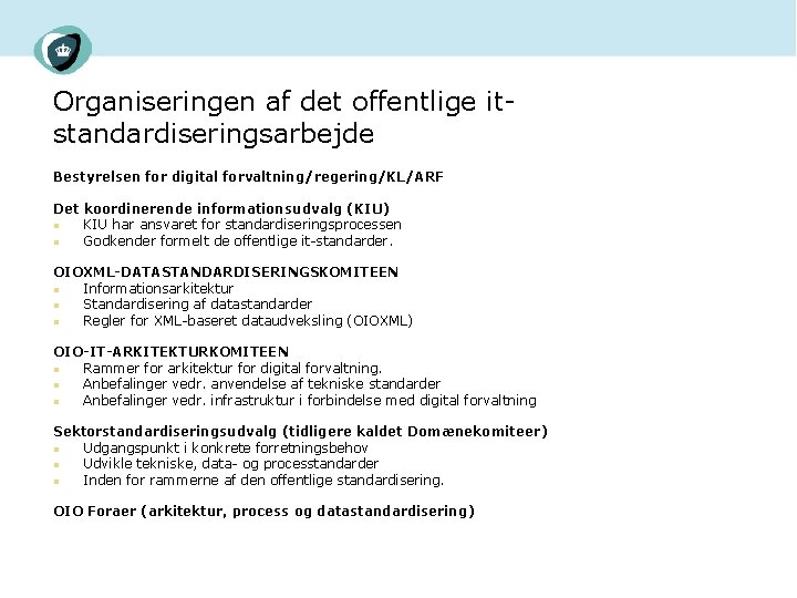 Organiseringen af det offentlige itstandardiseringsarbejde Bestyrelsen for digital forvaltning/regering/KL/ARF Det koordinerende informationsudvalg (KIU) n